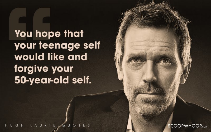 15 Hugh Laurie Quotes That Tell You Life Should Always Be Taken With A