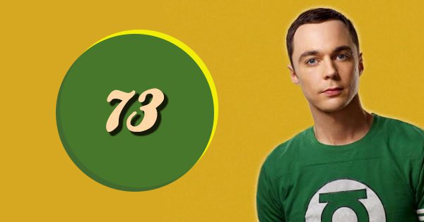 Sheldon Isn’t The Only One Who Thinks 73 Is The Most Interesting Number ...