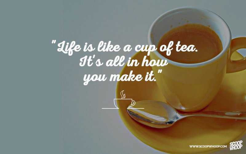 30 Quotes That Prove Chai Is The Answer To All Of Life S Problems