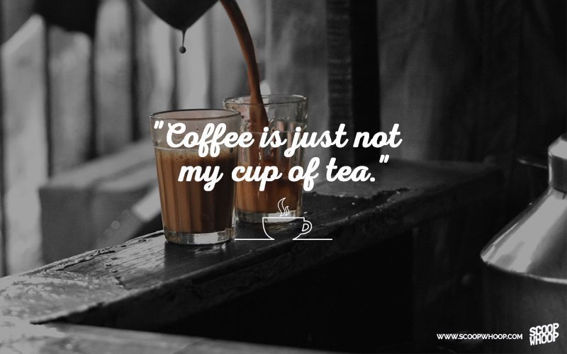 30 Quotes That Prove Chai Is The Answer To All Of Life's 