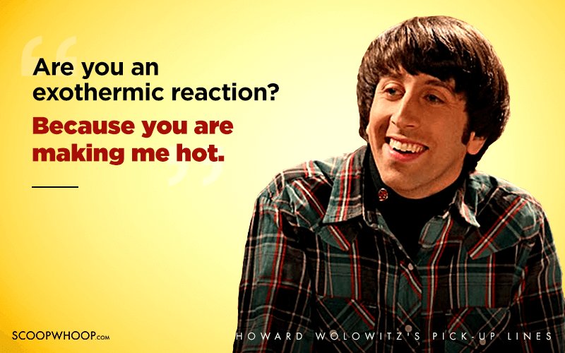 15 Hilariously Nerdy Pick Up Lines Only Howard Wolowitz Could Have Pulled Off