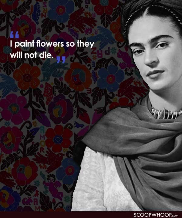 15 Quotes By Frida Kahlo That Tell The Tale Of The 