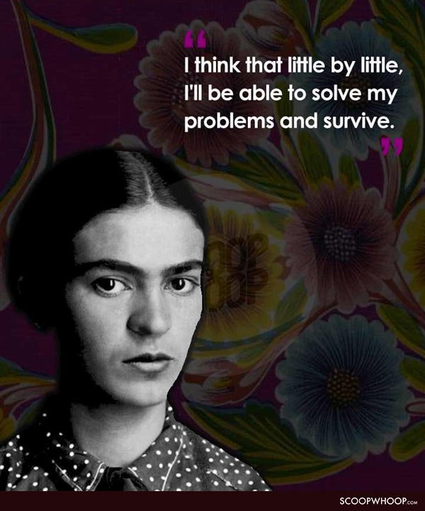 15 Quotes By Frida Kahlo That Tell The Tale Of The 