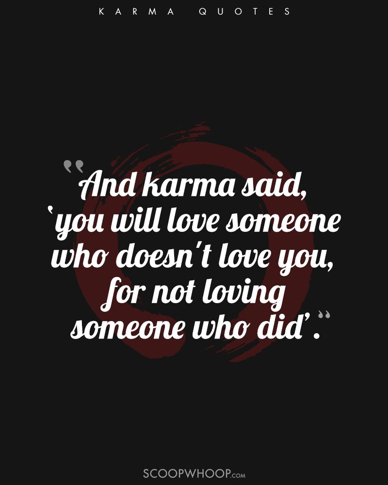 So if someone did you wrong don t fret Just keep calm and let karma do its thing