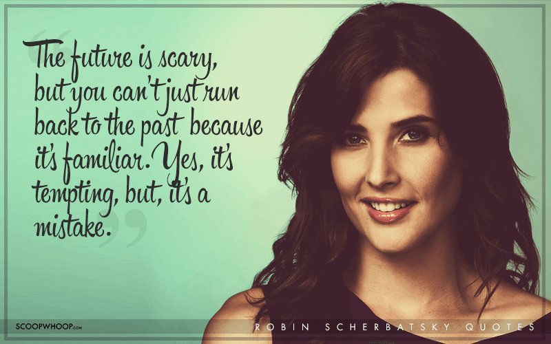 16 Relatable Robin Scherbatsky Quotes That Make Her Our Favourite Canadian