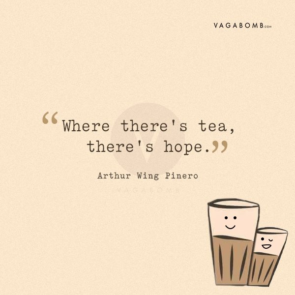 15 Quotes That Perfectly Depict The Magic Of A Freshly Brewed Cup Of Tea