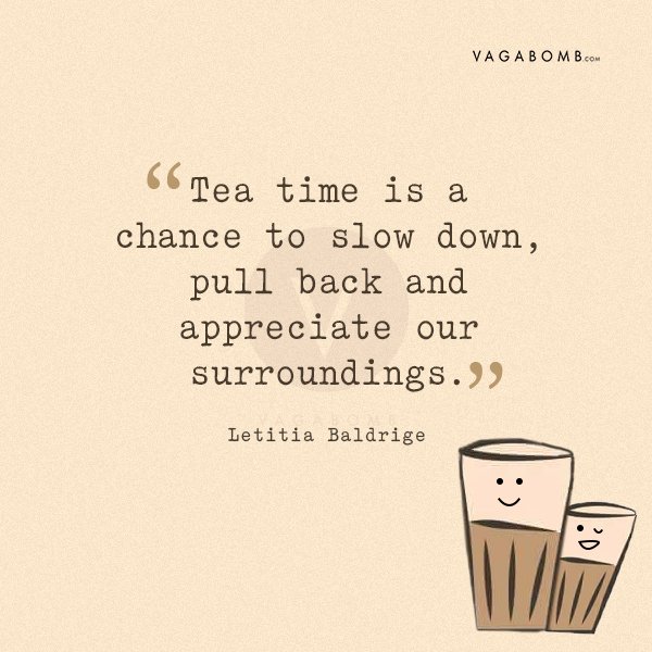 15 Quotes That Perfectly Depict The Magic Of A Freshly Brewed Cup Of Tea