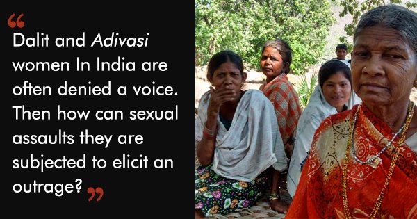 Women In India Are Unsafe But Dalit And Adivasi Women Are More